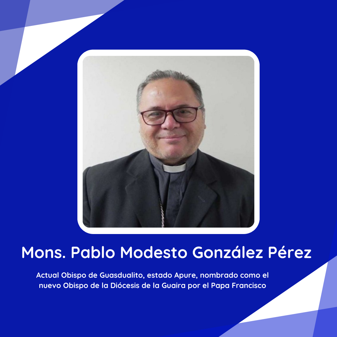 MONSEÑOR PABLO MODESTO GONZÁLEZ PÉREZ NUEVO OBISPO DE LA GUAIRA